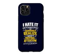 I Hate It When I'm Talking To Myself Funny Overthinking Meme Case for iPhone 11 Pro