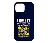 I Hate It When I'm Talking To Myself Funny Overthinking Meme Case for iPhone 16 Pro Max