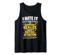 I Hate It When I'm Talking to Myself Funny Overthinking Meme Tank Top