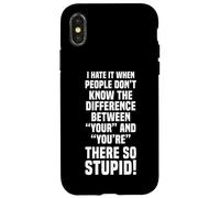 I HATE IT WHEN PEOPLE MIX UP YOUR AND YOU’RE Case for iPhone X/XS