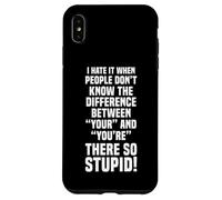 I HATE IT WHEN PEOPLE MIX UP YOUR AND YOU’RE Case for iPhone XS Max