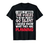 I Hate It When The Voices In My Head Go Silent T-Shirt