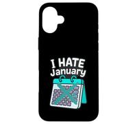 'I hate January' Calendar Personal Organisers Case for iPhone 16 Plus