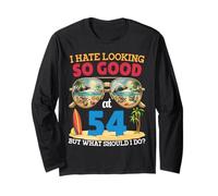 I Hate Looking So Good At 54 Years Old Funny Birthday Summer Long Sleeve T-Shirt