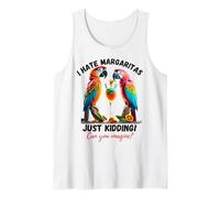 I Hate Margaritas Just Kidding can You Imagine? Drinking Fun Tank Top