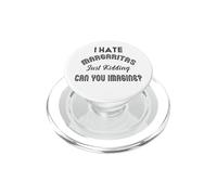 I Hate Margaritas Just Kidding Can You Imagine PopSockets PopGrip for MagSafe
