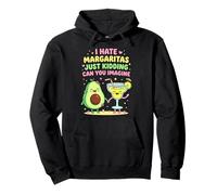 I Hate Margaritas Just Kidding Can You Imagine Pullover Hoodie