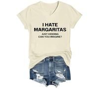I Hate Margaritas, Just Kidding Can You Imagine T-Shirt, I Hate Margaritas Just Kidding Can You Imagine Tshirt