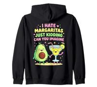 I Hate Margaritas Just Kidding Can You Imagine Zip Hoodie