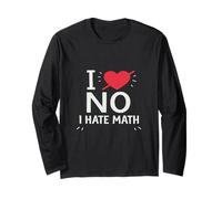 I Hate Math Funny Humor Joke Novelty Long Sleeve T-Shirt