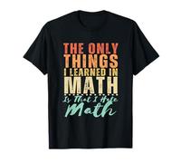 I Hate Math Funny Math Quote Saying Math Joke Sarcastic T-Shirt
