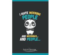 I Hate Morning People And Mornings And People Panda Notebook: Matte Finish Cover| Planner 6 x 9 Inch 120 Lined Notes| Gift for All Ages All Genders