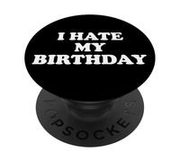 I Hate My Birthday Sign Its My Fucking Birthday Funny B Day PopSockets Adhesive PopGrip