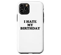 I Hate My Birthday Sign Its My Fucking Birthday Old as Fck Case for iPhone 11 Pro