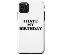 I Hate My Birthday Sign Its My Fucking Birthday Old as Fck Case for iPhone 11 Pro Max