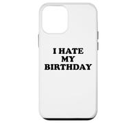 I Hate My Birthday Sign Its My Fucking Birthday Old as Fck Case for iPhone 12 mini