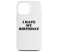 I Hate My Birthday Sign Its My Fucking Birthday Old as Fck Case for iPhone 13 Pro Max