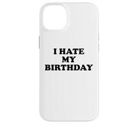 I Hate My Birthday Sign Its My Fucking Birthday Old as Fck Case for iPhone 14 Plus