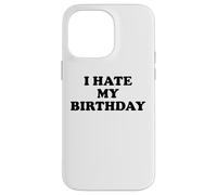 I Hate My Birthday Sign Its My Fucking Birthday Old as Fck Case for iPhone 14 Pro Max