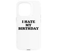 I Hate My Birthday Sign Its My Fucking Birthday Old as Fck Case for iPhone 15 Pro