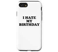 I Hate My Birthday Sign Its My Fucking Birthday Old as Fck Case for iPhone SE (2020) / 7/8