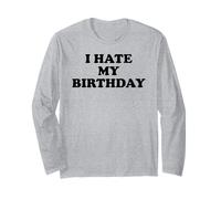 I Hate My Birthday Sign Its My Fucking Birthday Old as FCK Long Sleeve T-Shirt