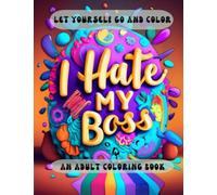 I hate my boss: An Adult Coloring Book (Co-Worker Gifts)