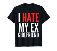 I Hate My Ex Girlfriend Funny Ex GF T-Shirt