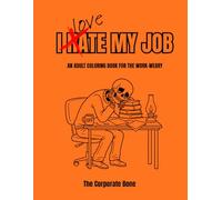 I hate my job: An adult coloring book for the work-weary