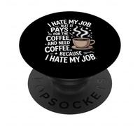 I Hate My Job But It Pays For Coffee Funny Work Humor Quote PopSockets Adhesive PopGrip