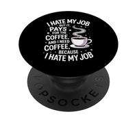 I Hate My Job But It Pays for Coffee Funny Work Humor Quote PopSockets Adhesive PopGrip