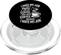 I Hate My Job But It Pays for Coffee Funny Work Humor Quote PopSockets PopGrip for MagSafe