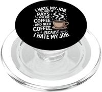 I Hate My Job But It Pays For Coffee Funny Work Humor Quote PopSockets PopGrip for MagSafe