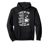 I Hate My Job But It Pays for Coffee Funny Work Humor Quote Pullover Hoodie