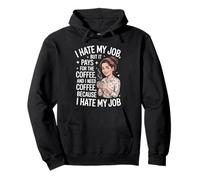 I Hate My Job But It Pays For Coffee Funny Work Humor Quote Pullover Hoodie