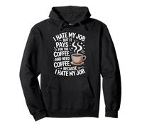 I Hate My Job But It Pays For Coffee Funny Work Humor Quote Pullover Hoodie