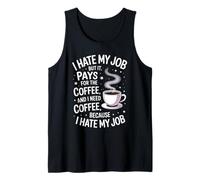 I Hate My Job But It Pays for Coffee Funny Work Humor Quote Tank Top