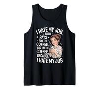 I Hate My Job But It Pays for Coffee Funny Work Humor Quote Tank Top