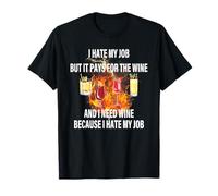 I Hate My Job But It Pays for The Wine and I Need Wine Y2k T-Shirt