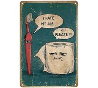 I Hate My Job Oh Please Funny Bathroom Signs Vintage Humor Metal Tin Plaque Toothbrush Paper Pictures Wall Door Prints Art Poster Decor Sign Home Toilet Relax Decorative Signage 8 X 12 Inch