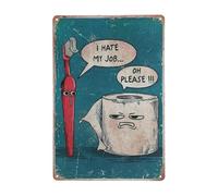 "I Hate My Job Oh Please" Funny Bathroom Signs Vintage Metal Tin Wall Art Bathroom Decor Toothbrush and Toilet Paper Pictures Unframed Wall Decorations and Toilet Art Deco for Bathroom Toilet 30×20CM