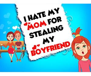 I Hate My Mom For Stealing My Boyfriend - Love And Romance