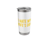I Hate My Wife's Dog Stainless Steel Insulated Tumbler