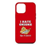 I Hate Onions Yes I Said It Veggie Hater Fun Case for iPhone 12 Pro Max