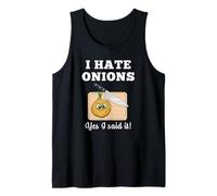 I Hate Onions Yes I Said It Veggie Hater Fun Pun Tank Top