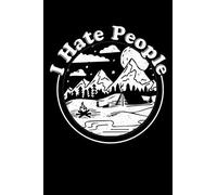 I HATE PEOPLE: A Journal, Notepad, or Diary to write down your thoughts. - 120 Page - 6x9 - College Ruled Journal - Writing Book, Personal Writing Space, Doodle, Note, Sketchpad