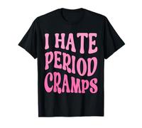 I Hate Period Cramps Funny Menstrual Pain Women T-Shirt