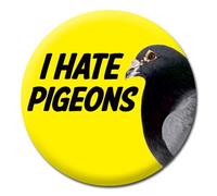 I Hate Pigeons Badge