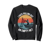 I Hate Pulling Out An Empty Net Funny Fishing Angler Sweatshirt