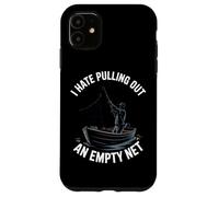 I Hate Pulling Out An Empty Net Funny Fishing Case for iPhone 11